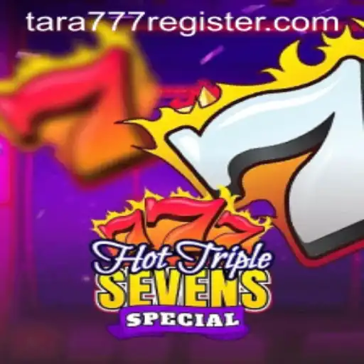 Unlock the Excitement of HotTripleSevensSpecial - Dive into the World of Tara777.COM