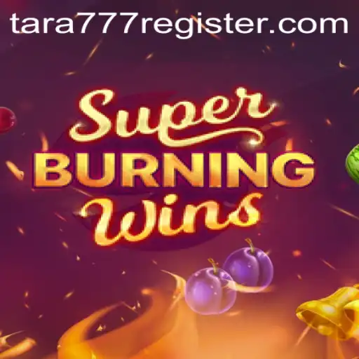 Exploring SuperBurningWins and the Impact of Tara777.COM